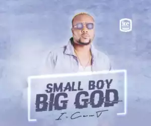 I-Cent - “Small Boy Big God”